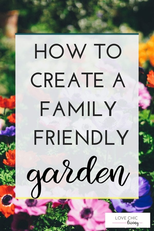 Tips, ideas and hacks on how to make your garden child friendly. Perfect for kids to play outside and the whole family to enjoy the outdoors #familyfriendlygarden #familygarden #gardendesign #lovechicliving