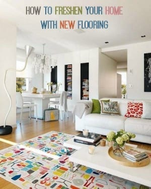 How to freshen your home with new flooring.