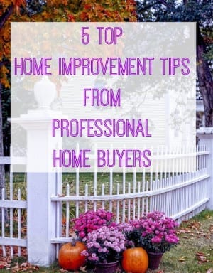 5 top home improvement tips from professional house buyers.