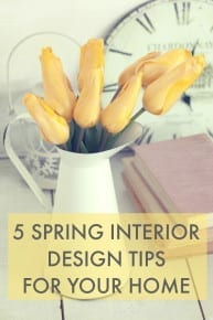 5 Spring Interior Design Tips for your Home - Love Chic Living